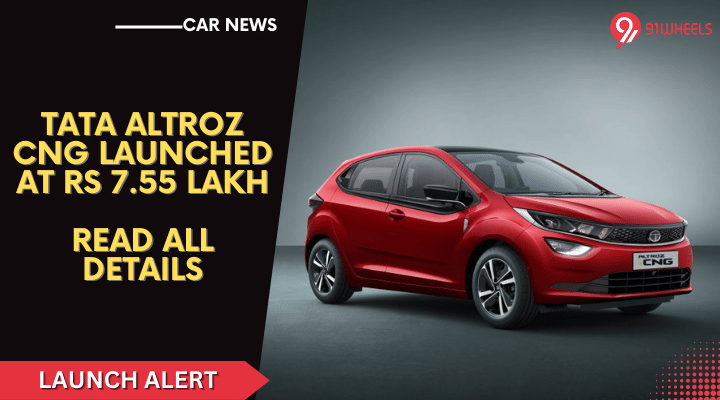 Tata Altroz CNG Launched At Rs 7.55 Lakh, Read All Details Tata Altroz CNG Launched At Rs 7.55 Lakh, Read All Details