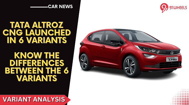 Tata Altroz iCNG Launched In 6 Variants: Know The Differences In Them Tata Altroz iCNG Launched In 6 Variants: Know The Differences In Them