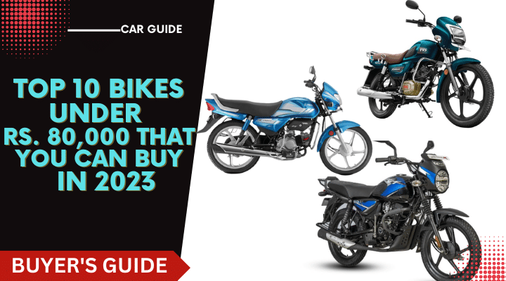 Top 10 Bikes Under 80,000 Rupees You Can Buy In 2023 Top 10 Bikes Under 80,000 Rupees You Can Buy In 2023