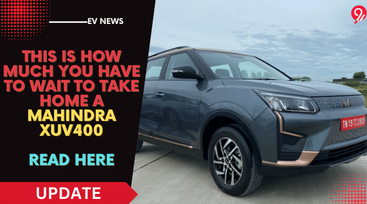 This Is How Much You Have To Wait To Take Home A Mahindra XUV400 This Is How Much You Have To Wait To Take Home A Mahindra XUV400