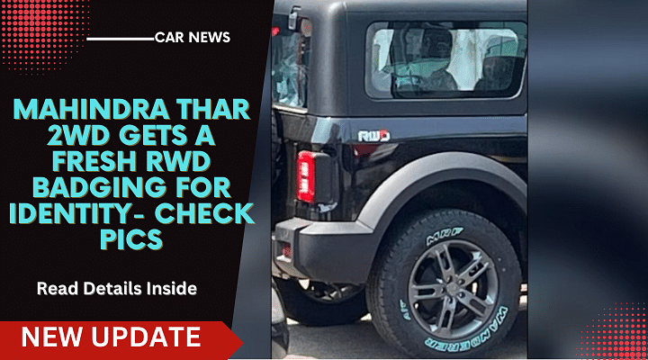 Mahindra Thar 2WD Gets A Fresh RWD Badging For Identity- Check Pics