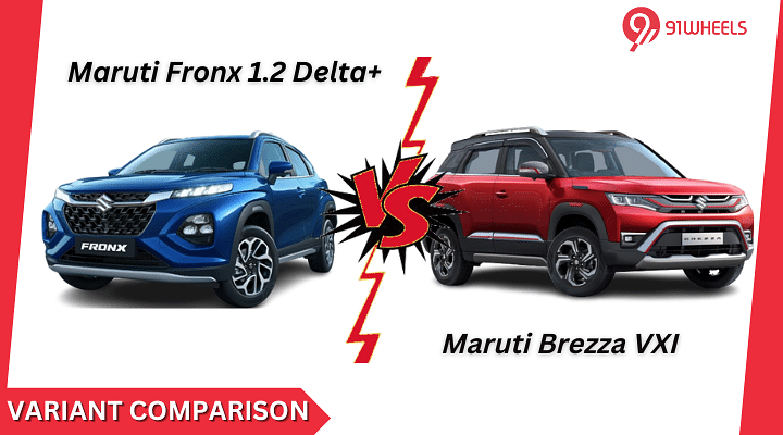 Maruti Fronx 1.2 Delta Plus Vs Maruti Brezza 1.5 VXI: Variant Comparison