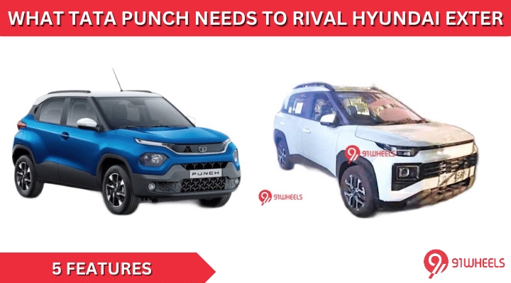 5 Features Tata Punch Needs, To Get An Upper Hand Over Hyundai Exter 5 Features Tata Punch Needs, To Get An Upper Hand Over Hyundai Exter