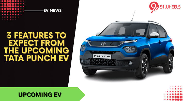 3 Features To Expect From The Upcoming Tata Punch EV