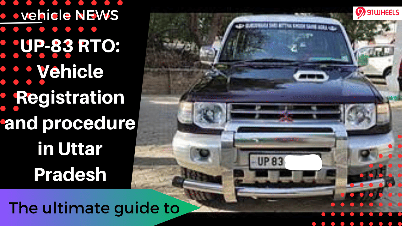 UP-83 RTO: Vehicle Registration and procedure in Uttar Pradesh