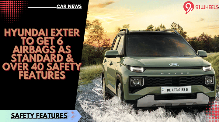 Hyundai Exter To Get 6 Airbags As Standard & Over 40 Safety Features Hyundai Exter To Get 6 Airbags As Standard & Over 40 Safety Features