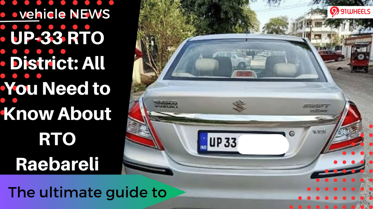 UP-33 RTO District: All You Need to Know About RTO Raebareli UP-33 RTO District: All You Need to Know About RTO Raebareli
