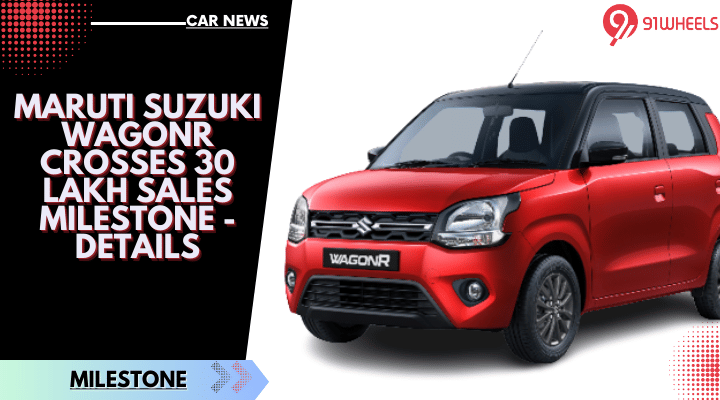 Maruti Suzuki WagonR Crosses 30 Lakh Sales Milestone - Details Maruti Suzuki WagonR Crosses 30 Lakh Sales Milestone - Details