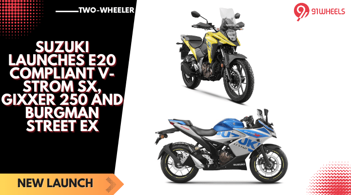 Suzuki Launches E20 Compliant V-Strom SX, Gixxer 250 And Burgman Street EX Suzuki Launches E20 Compliant V-Strom SX, Gixxer 250 And Burgman Street EX