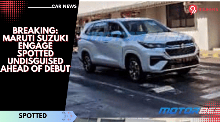 BREAKING: Maruti Suzuki Engage Spotted Undisguised Ahead Of Debut BREAKING: Maruti Suzuki Engage Spotted Undisguised Ahead Of Debut
