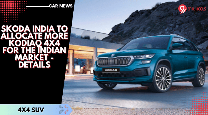 Skoda To Allocate More Kodiaq 4X4 For The Indian Market - Details