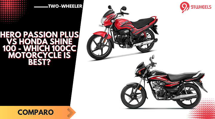 Hero Passion Plus Vs Honda Shine 100 - Which 100CC Motorcycle Is Best?