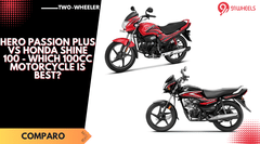 Hero Passion Plus Vs Honda Shine 100 - Which 100CC Motorcycle Is Best? Hero Passion Plus Vs Honda Shine 100 - Which 100CC Motorcycle Is Best?