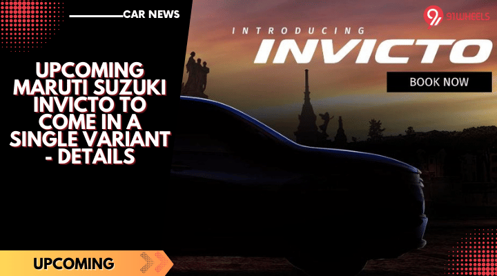 Upcoming Maruti Suzuki Invicto To Come In A Single Variant - Details