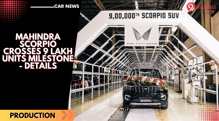 Mahindra Scorpio Crosses 9 Lakh Units Milestone - Details Mahindra Scorpio Crosses 9 Lakh Units Milestone - Details