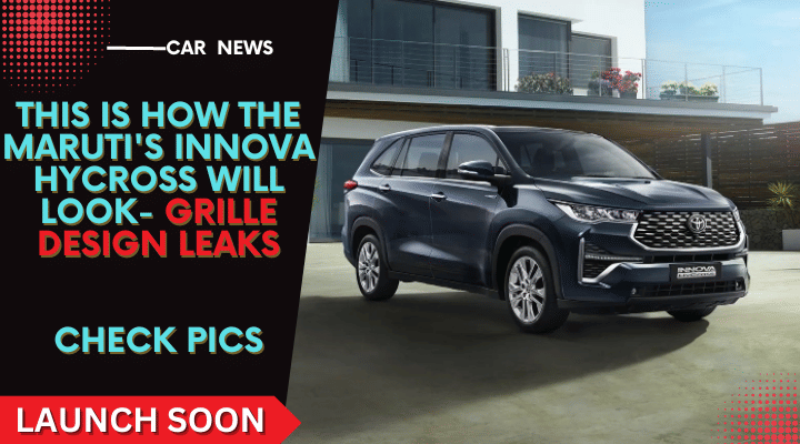 This Is How The Maruti's Innova Hycross Will Look- Grille Design Leaks This Is How The Maruti's Innova Hycross Will Look- Grille Design Leaks