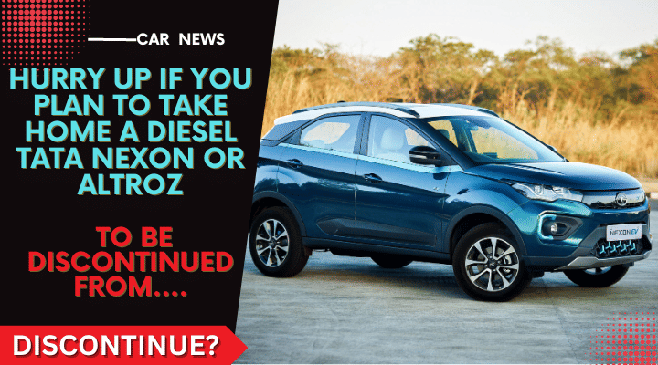 Tata Nexon, Altroz Diesel To Discontinue Soon- Nexon CNG Highly Likely Tata Nexon, Altroz Diesel To Discontinue Soon- Nexon CNG Highly Likely