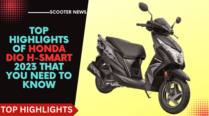 Top Highlights Of Honda Dio H Smart 2023 Car like Features And More