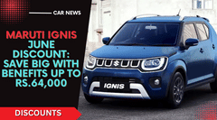 Maruti Ignis June Discount: Save Big With Benefits Up To Rs.64,000