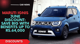 Maruti Ignis June Discount: Save Big With Benefits Up To Rs.64,000