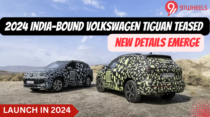 2024 India-Bound Volkswagen Tiguan Teased- Read What's New 2024 India-Bound Volkswagen Tiguan Teased- Read What's New