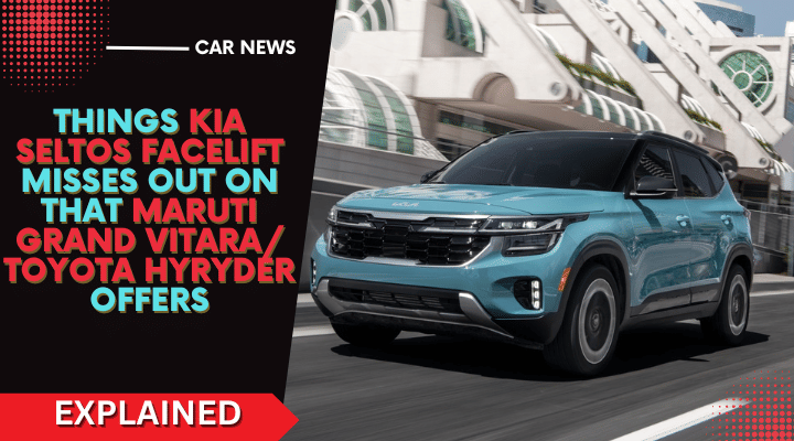 Things Missing On The Kia Seltos Facelift That Maruti Grand Vitara Offers Things Missing On The Kia Seltos Facelift That Maruti Grand Vitara Offers