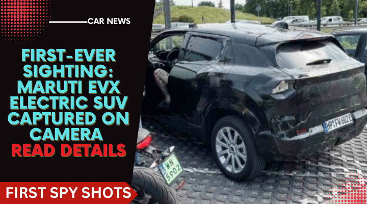 First-Ever Sighting: Maruti eVX Electric SUV Captured on Camera- Pics First-Ever Sighting: Maruti eVX Electric SUV Captured on Camera- Pics