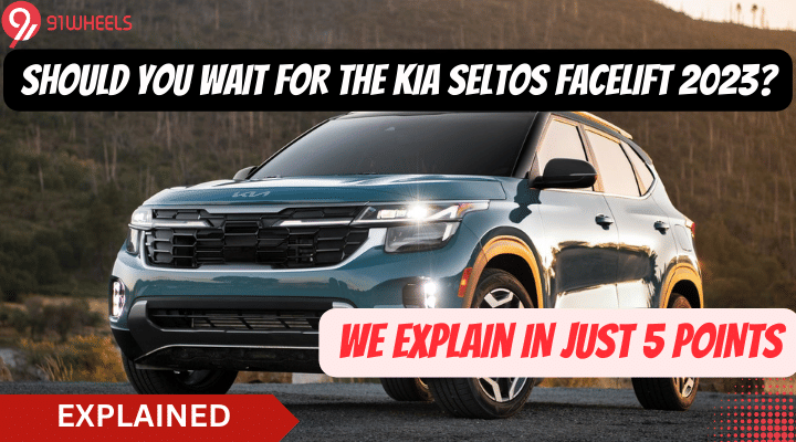 Should You Wait For The Kia Seltos Facelift? We Explain In Just 5 Points Should You Wait For The Kia Seltos Facelift? We Explain In Just 5 Points