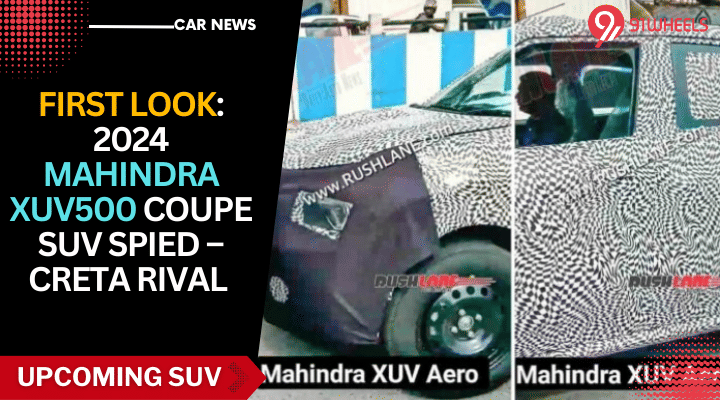 First Look: 2024 Mahindra XUV500 SUV Coupe Spied – Creta Rival Soon First Look: 2024 Mahindra XUV500 SUV Coupe Spied – Creta Rival Soon