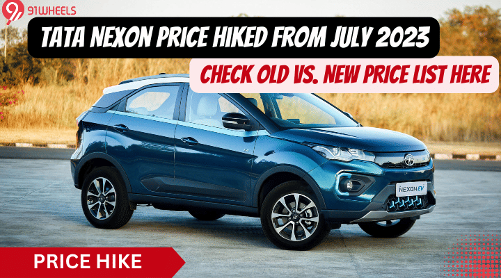 Tata Nexon Price Hiked From July 2023- Check Old Vs. New Price Tata Nexon Price Hiked From July 2023- Check Old Vs. New Price