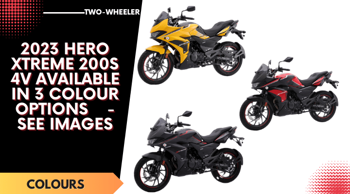 2023 Hero Xtreme 200S 4V Available In 3 Colour Options - See Images 2023 Hero Xtreme 200S 4V Available In 3 Colour Options - See Images