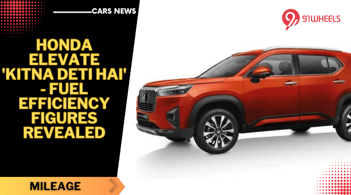 Honda Elevate 'Kitna Deti Hai' - Fuel Efficiency Figures Revealed Honda Elevate 'Kitna Deti Hai' - Fuel Efficiency Figures Revealed