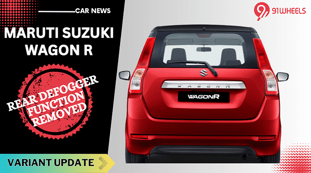 Maruti Wagon R Rear Defogger Feature Removed - Read Details Here