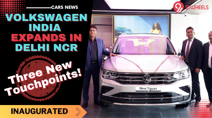 Volkswagen India Expands In Delhi NCR: Opens Three New Touchpoints! Volkswagen India Expands In Delhi NCR: Opens Three New Touchpoints!
