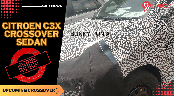 Upcoming Citroen C3X Crossover Sedan Spied For The First Time - See Photos!