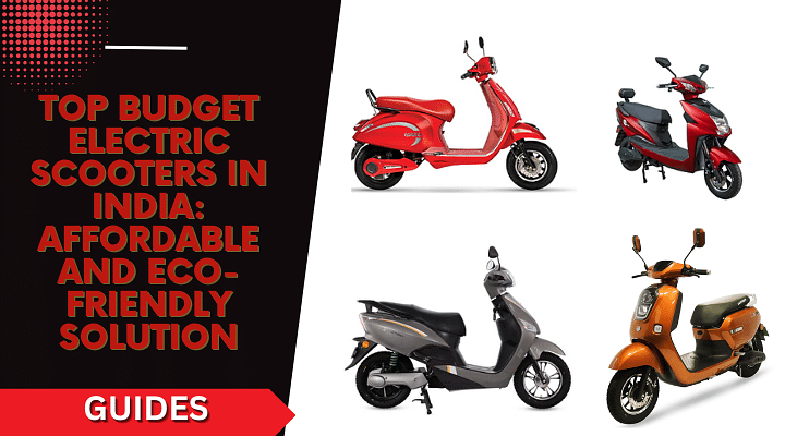Top Budget Electric Scooters In India: Affordable and Eco-Friendly Solution