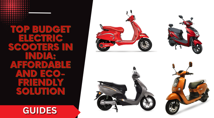 Top Budget Electric Scooters In India: Affordable and Eco-Friendly Solution