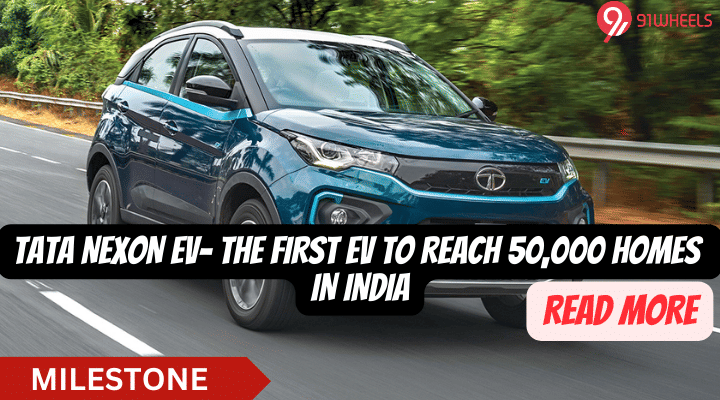 Tata Nexon EV Becomes The First EV To Reach 50,000 Homes In India Tata Nexon EV Becomes The First EV To Reach 50,000 Homes In India