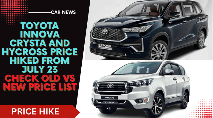 Toyota Innova Crysta And Hycross Price Hiked From July 2023- New Price Toyota Innova Crysta And Hycross Price Hiked From July 2023- New Price