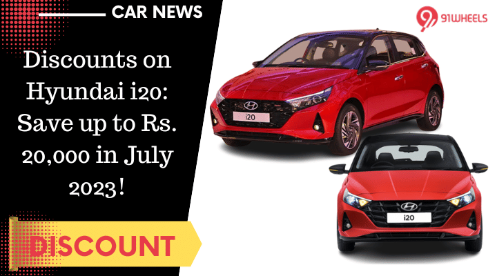 Discounts on Hyundai i20: Save up to Rs. 20,000 in July 2023! Discounts on Hyundai i20: Save up to Rs. 20,000 in July 2023!