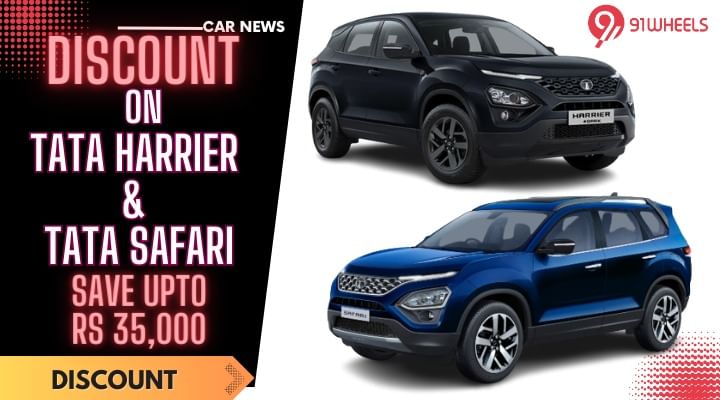 2023 July Discounts On Tata Harrier And Safari - Save Upto Rs 35,000 2023 July Discounts On Tata Harrier And Safari - Save Upto Rs 35,000