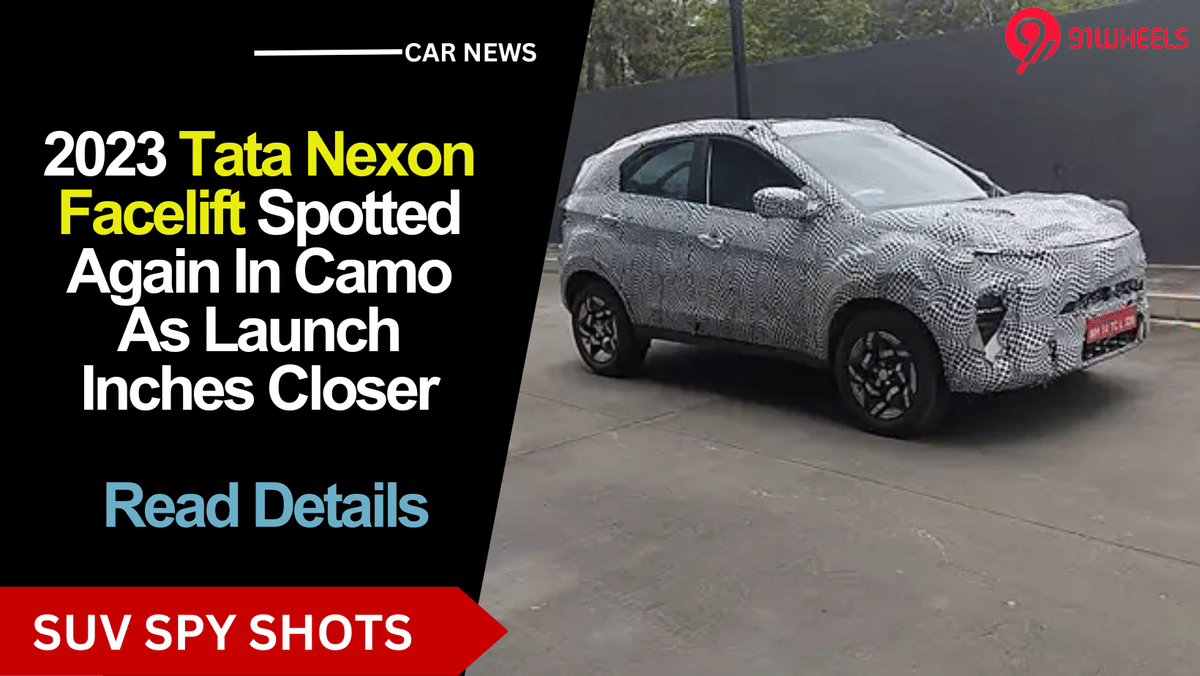 2023 Tata Nexon Facelift Spotted Again In Camo As Launch Inches Closer 2023 Tata Nexon Facelift Spotted Again In Camo As Launch Inches Closer