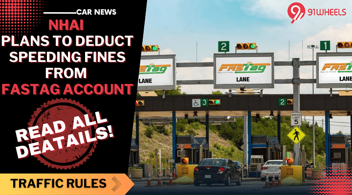 NHAI Plans To Deduct Speeding Fines From FASTag Accounts: Read All Deatails!