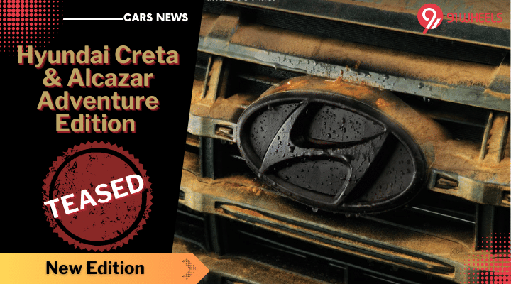 Hyundai Creta & Alcazar Adventure Edition Officially Teased - Read Details Hyundai Creta & Alcazar Adventure Edition Officially Teased - Read Details