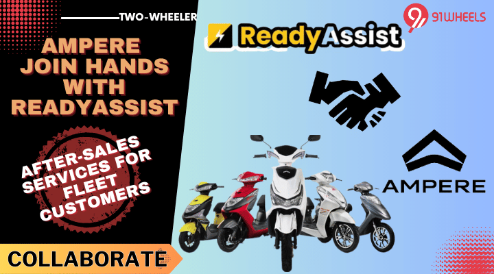 Ampere Join Hands With ReadyAssist: After-Sales Services For Fleet Customers Ampere Join Hands With ReadyAssist: After-Sales Services For Fleet Customers