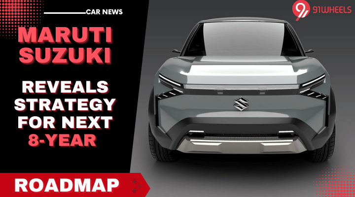 Maruti Suzuki Reveals Strategy For The Next 8 Years Maruti Suzuki Reveals Strategy For The Next 8 Years