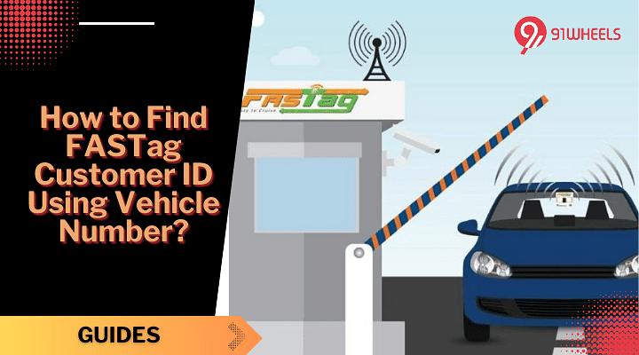 How to Find FASTag Customer ID Using Vehicle Number?