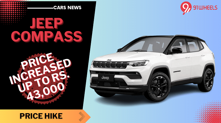 Jeep Compass Prices Revised: Up To Rs 43,000 Increase