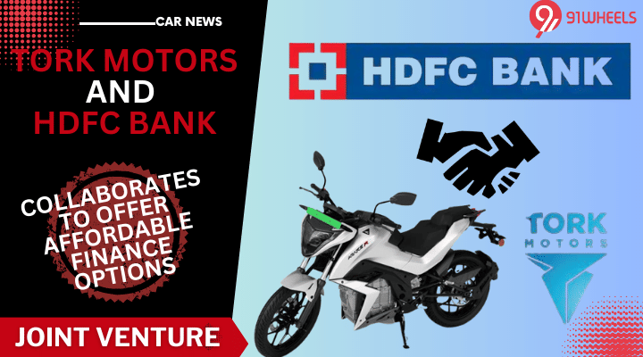 TORK Motors And HDFC Bank Join Hands- Affordable Finance Options For Electric Motorcycles
