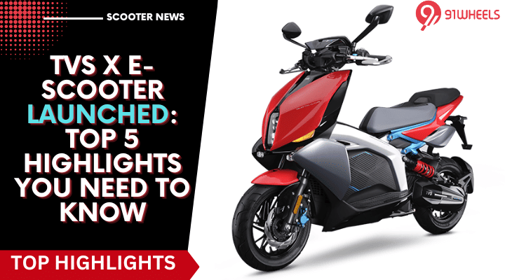 TVS X E-Scooter Launched: Top 5 Highlights You Need To Know TVS X E-Scooter Launched: Top 5 Highlights You Need To Know